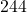 244