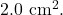 2.0~\mathrm{cm^2}.
