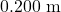 0.200~\mathrm{m}