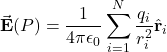 \[\vec{\mathbf{E}}(P)=\frac{1}{4\pi\epsilon_0}\sum_{i=1}^{N}\frac{q_i}{r_{i}^2}\hat{\mathbf{r}}_{i}\]