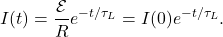 \[I(t)=\frac{\mathcal{E}}{R}e^{-t/\tau_L}=I(0)e^{-t/\tau_L}.\]