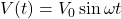 V(t)=V_0\sin\omega t