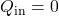 Q_{\mathrm{in}}=0