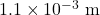 1.1\times10^{-3}~\mathrm{m}