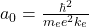 a_0=\frac{\hbar^2}{m_ee^2k_e}