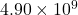 Rendered by QuickLaTeX.com 4.90\times10^9