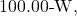 100.00{\text -}\mathrm{W},