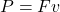 P=Fv