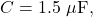 C=1.5~\mu\mathrm{F},