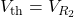 V_{\mathrm{th}}=V_{R_2}