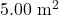 5.00~\mathrm{m}^2