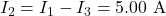 I_2=I_1-I_3=5.00~\mathrm{A}