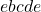 ebcde