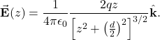 \begin{equation*}\vec{\mathbf{E}}(z)=\frac{1}{4\pi\epsilon_0}\frac{2qz}{\left[z^2+\left(\frac{d}{2}\right)^2\right]^{3/2}}\hat{\mathbf{k}}.\end{equation*}