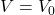V=V_0