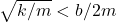 \sqrt{k/m}<b/2m