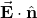 \vec{\mathbf{E}}\cdot\hat{\mathbf{n}}