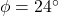 \phi=24^{\circ}