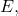 E,