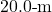 20.0{\text -}\mathrm{m}