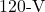 120{\text -}\mathrm{V}