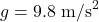 g=9.8~\mathrm{m/s}^2