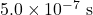 5.0\times10^{-7}~\mathrm{s}