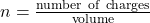 n=\frac{\mathrm{number~of~charges}}{\mathrm{volume}}