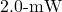 2.0{\text -}\mathrm{mW}
