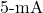 5{\text -}\mathrm{mA}