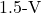 1.5{\text -}\mathrm{V}
