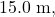 15.0~\mathrm{m},