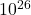 10^{26}