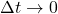 \Delta t\rightarrow0