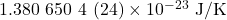 1.380~650~4~(24)\times10^{-23}~\mathrm{J/K}