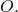 O.