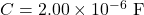 C=2.00\times10^{-6}~\mathrm{F}