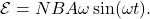 \begin{equation*}\mathcal{E}=NBA\omega\sin(\omega t).\end{equation*}