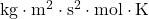\mathrm{kg}\cdot\mathrm{m}^2\cdot\mathrm{s}^2\cdot\mathrm{mol}\cdot\mathrm{K}