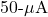 50{\text -}\mu\mathrm{A}