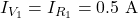 I_{V_1}=I_{R_1}=0.5~\mathrm{A}