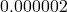 0.000002