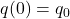 q(0)=q_0