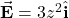 \vec{\mathbf{E}}=3z^2\hat{\mathbf{i}}