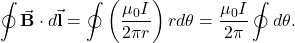 \begin{equation*}\oint\vec{\mathbf{B}}\cdot d\vec{\mathbf{l}}=\oint\left(\frac{\mu_0I}{2\pi r}\right)rd\theta=\frac{\mu_0I}{2\pi}\oint d\theta.\end{equation*}