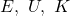 E,~U,~K