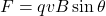 \begin{equation*}F=qvB\sin\theta\end{equation*}