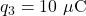 q_3=10~\mu\mathrm{C}