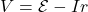 V=\mathcal{E}-Ir