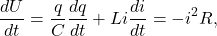 \begin{equation*}\frac{dU}{dt}=\frac{q}{C}\frac{dq}{dt}+Li\frac{di}{dt}=-i^2R,\end{equation*}